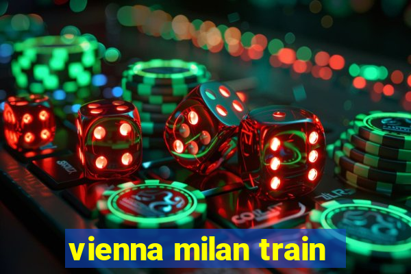 vienna milan train