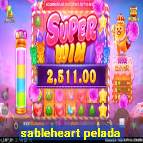 sableheart pelada