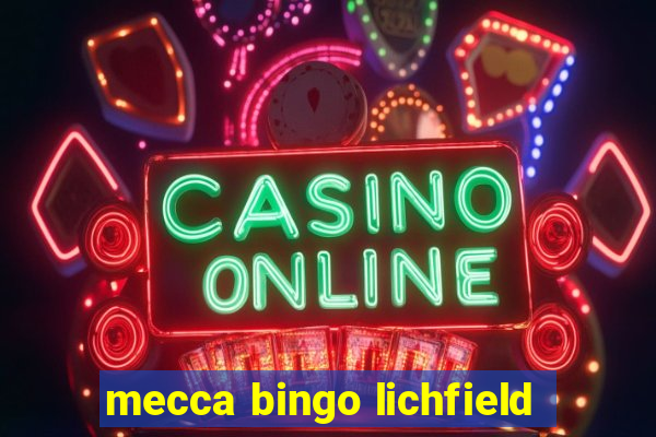 mecca bingo lichfield