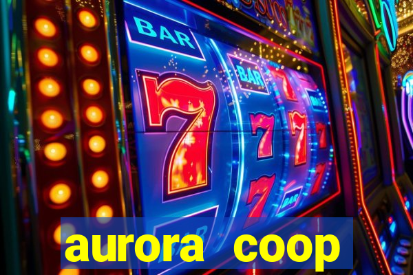 aurora coop trabalhe conosco