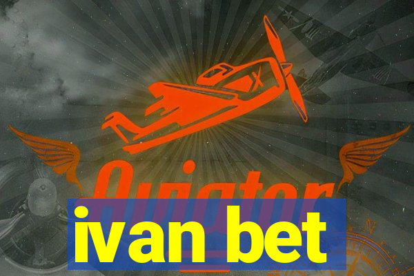 ivan bet