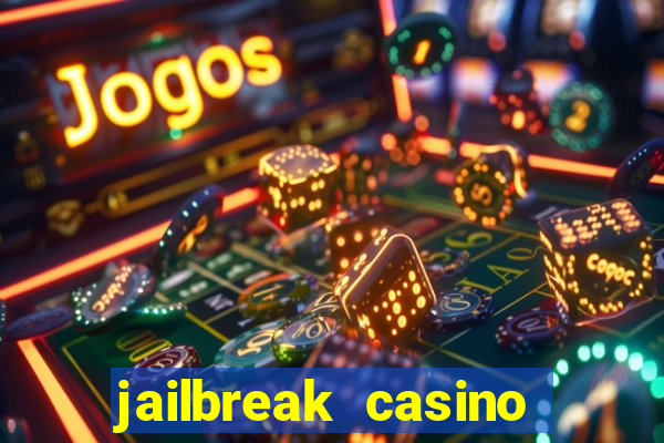 jailbreak casino code locations