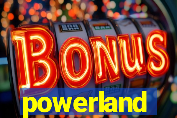 powerland