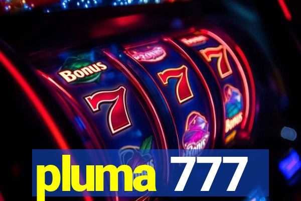 pluma 777