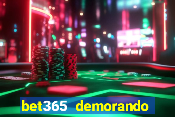 bet365 demorando para pagar