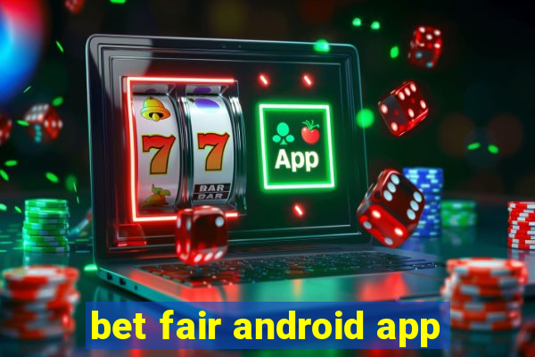 bet fair android app