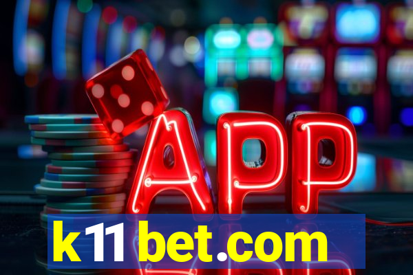 k11 bet.com