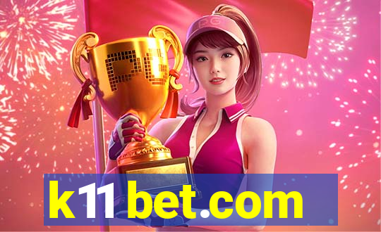 k11 bet.com