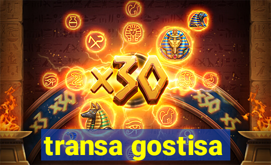 transa gostisa