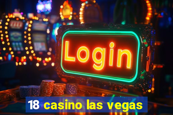 18 casino las vegas