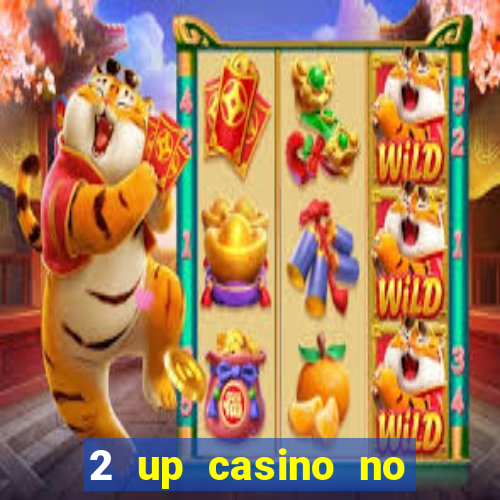 2 up casino no deposit bonus code