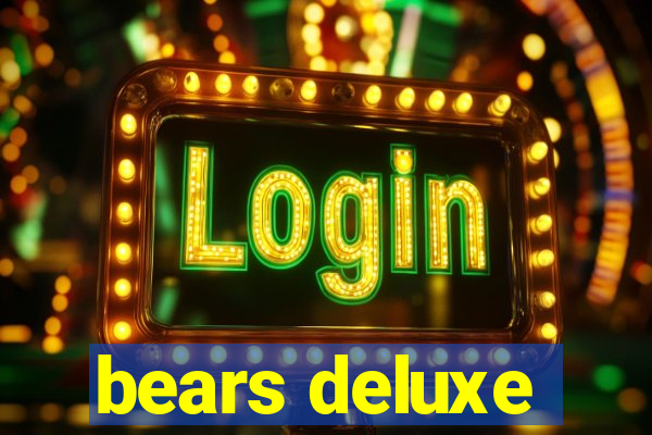 bears deluxe