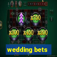 wedding bets