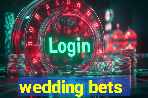 wedding bets