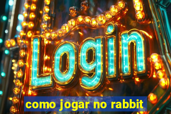 como jogar no rabbit