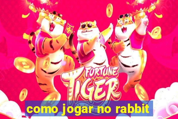 como jogar no rabbit