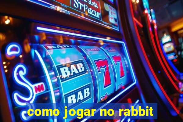 como jogar no rabbit