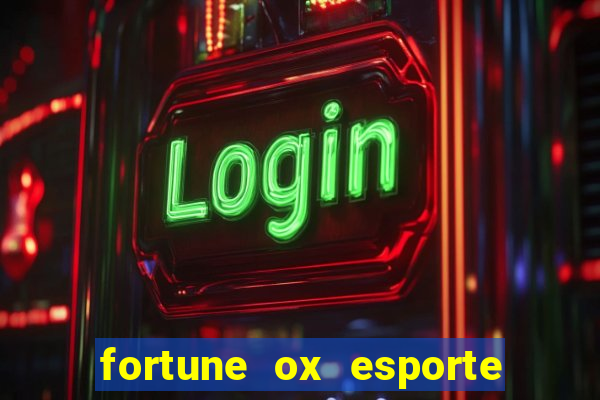 fortune ox esporte da sorte