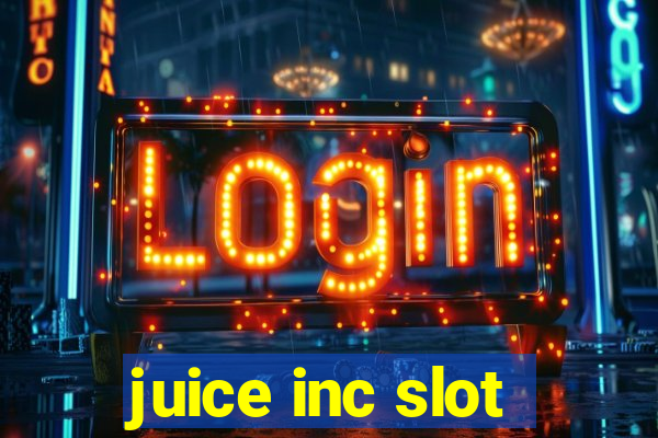 juice inc slot