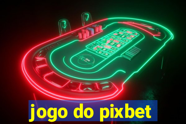 jogo do pixbet