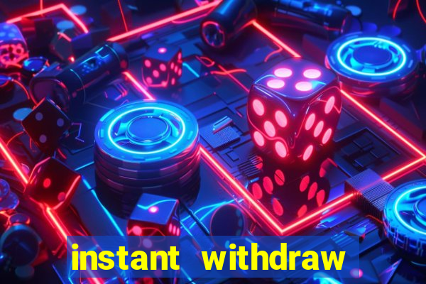 instant withdraw online casino