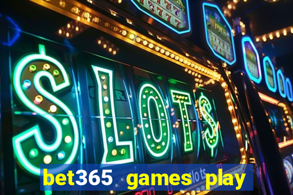 bet365 games play casino slots