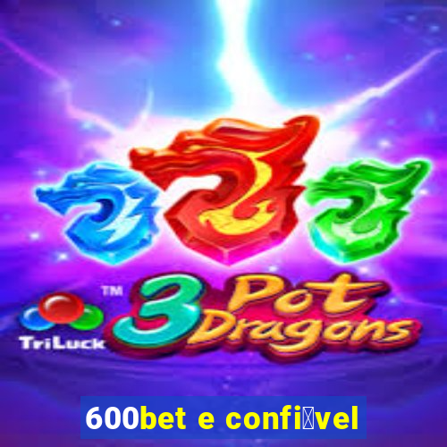 600bet e confi谩vel