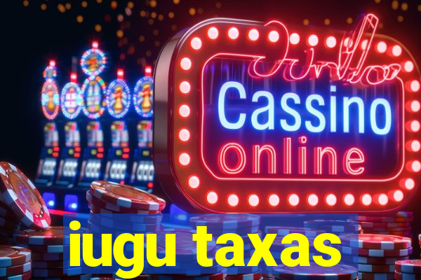 iugu taxas