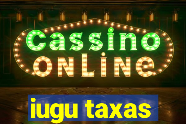 iugu taxas