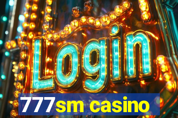 777sm casino