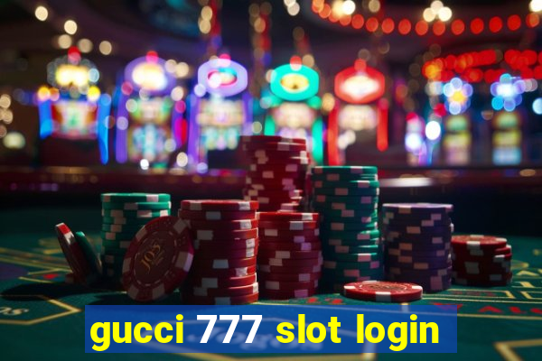 gucci 777 slot login