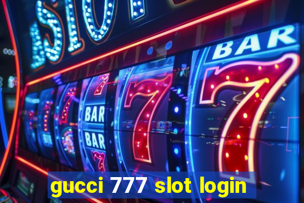 gucci 777 slot login