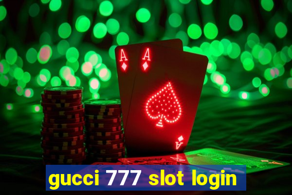 gucci 777 slot login