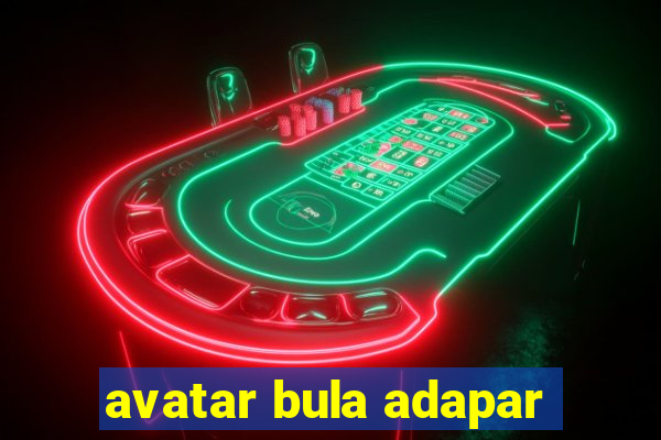 avatar bula adapar