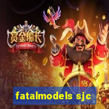 fatalmodels sjc