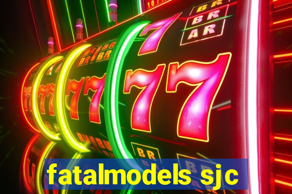 fatalmodels sjc