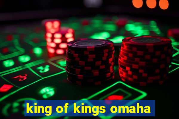 king of kings omaha