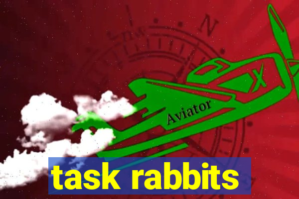 task rabbits