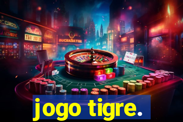 jogo tigre.