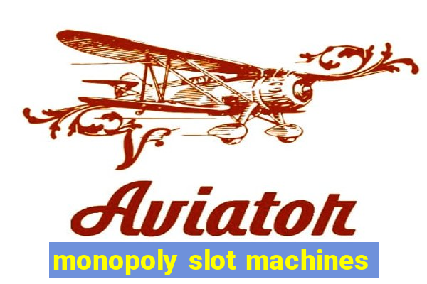 monopoly slot machines