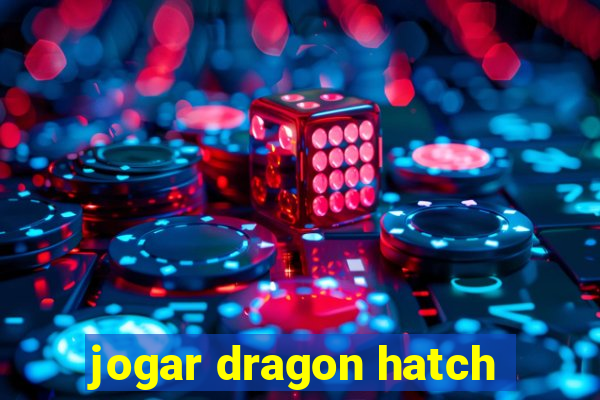 jogar dragon hatch