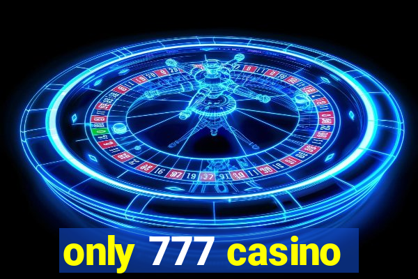 only 777 casino