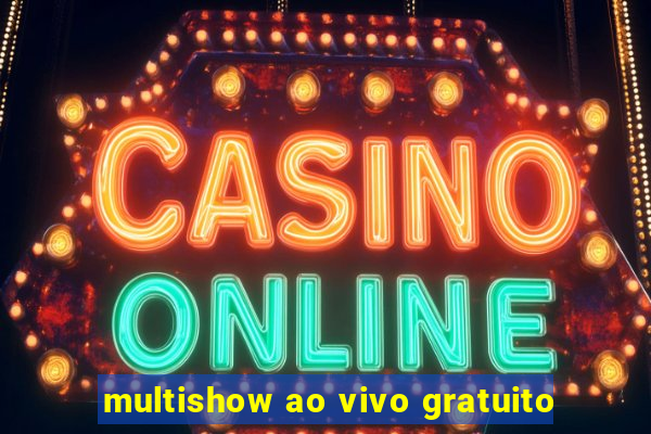 multishow ao vivo gratuito