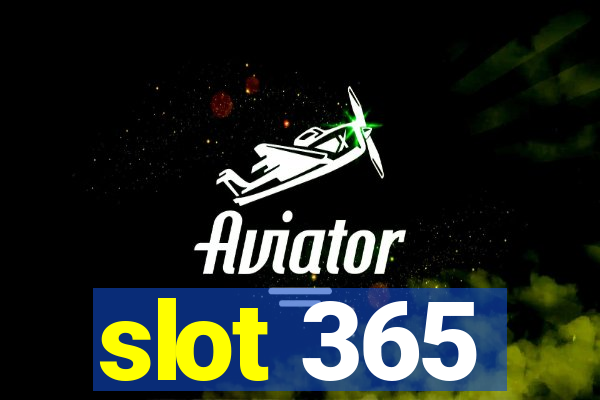 slot 365