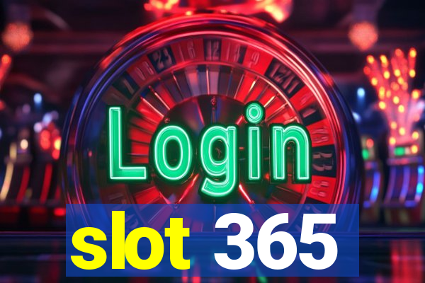 slot 365