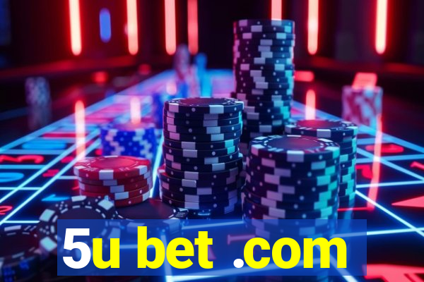 5u bet .com