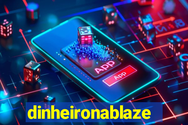 dinheironablaze