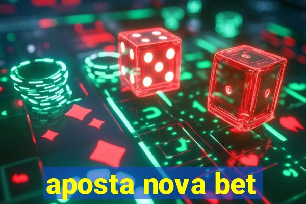 aposta nova bet