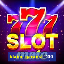 klaim garansi 100 slot garansi uang kembali