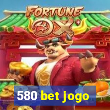 580 bet jogo